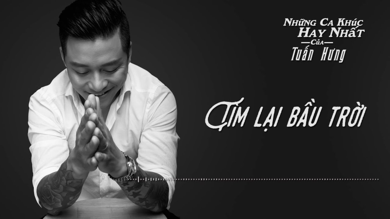 Lời Bài Hát Tìm Lại Bầu Trời - Tuấn Hưng Gallery 1