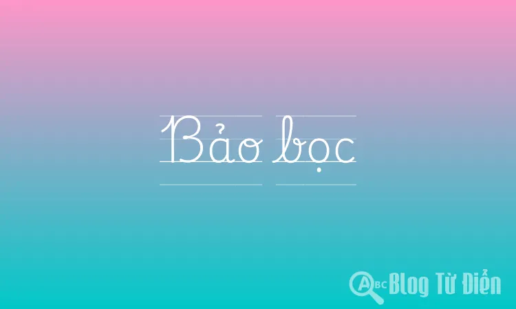 Bao Bọc Là Gì? Gallery 2