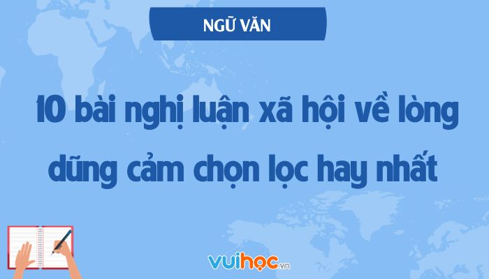 Nghị luận về lòng dũng cảm lớp 10 Gallery 2