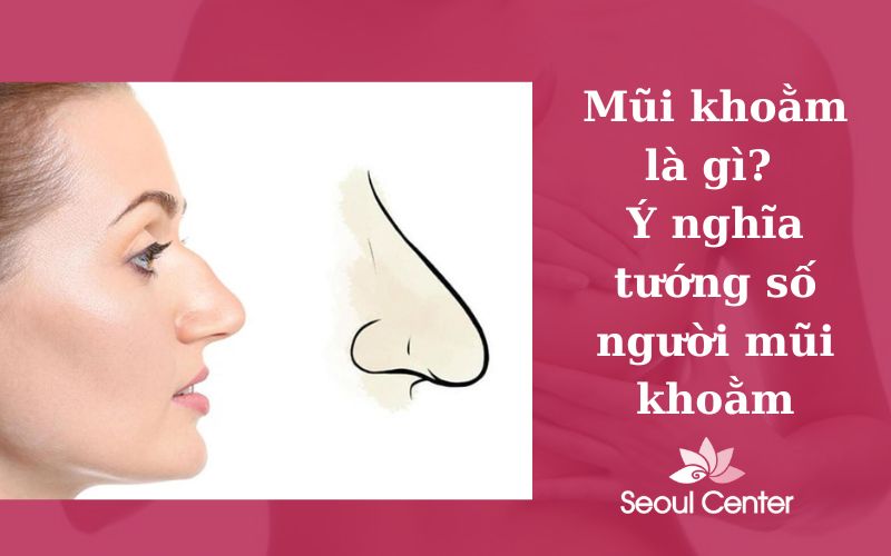 Mũi Khoằm Tướng Số: Ý Nghĩa, Tính Cách Và Vận Mệnh Gallery 1