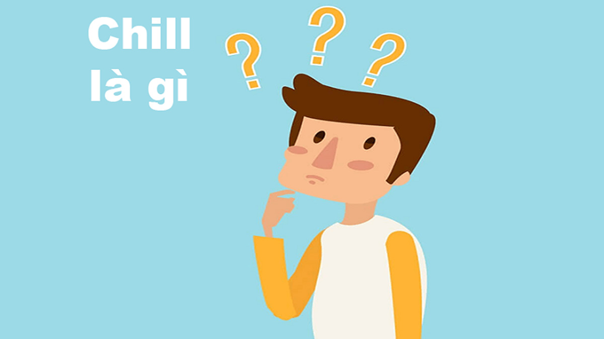 Chill là gì? Gallery 1