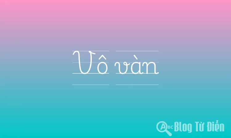 Vô vàn nghĩa là gì? Gallery 1