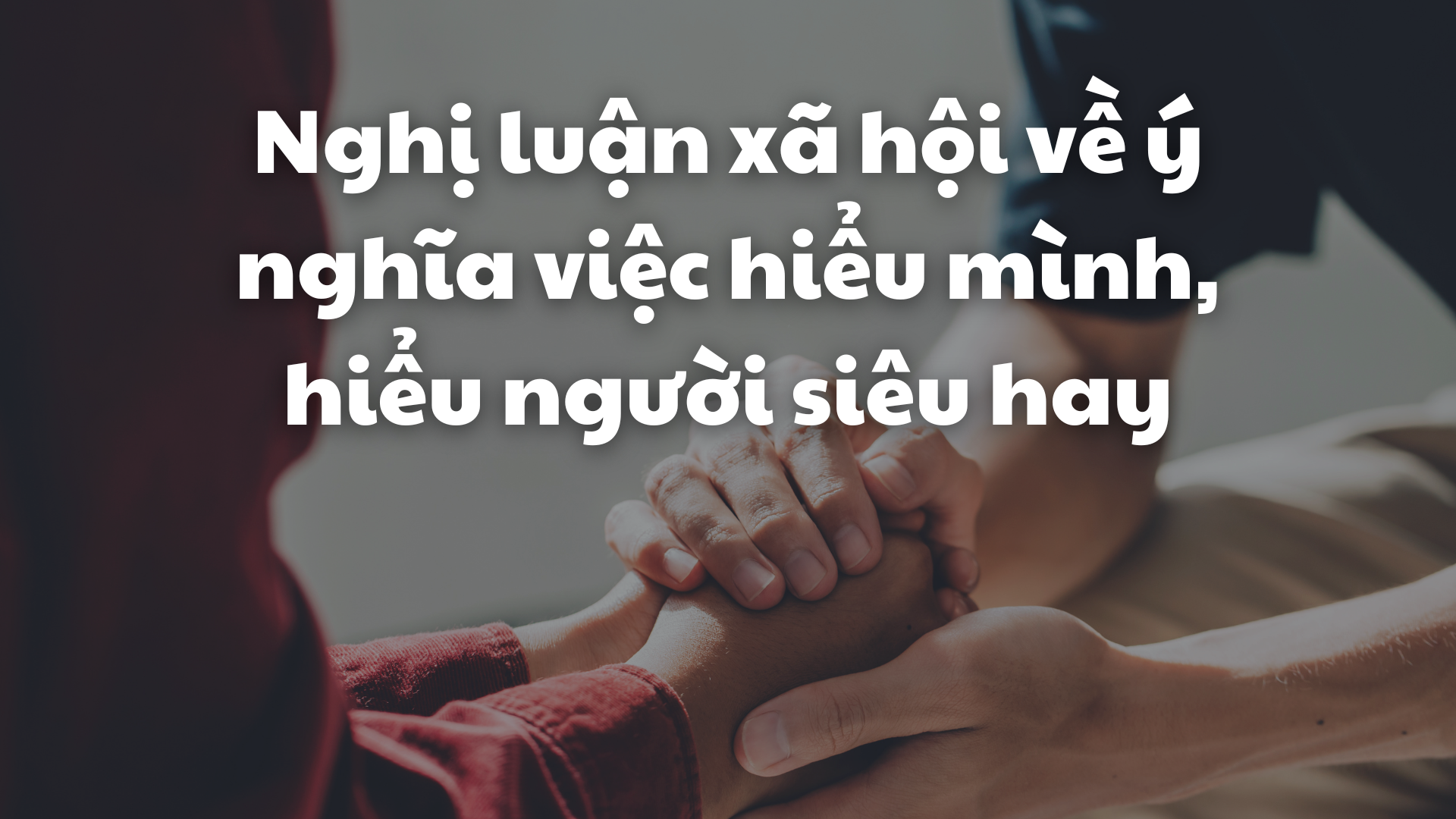 Hiểu Mình và Hiểu Người: Khóa mở thành công và hạnh phúc