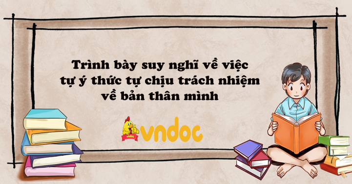 Ý nghĩa của việc tự chịu trách nhiệm về những việc làm của bản thân