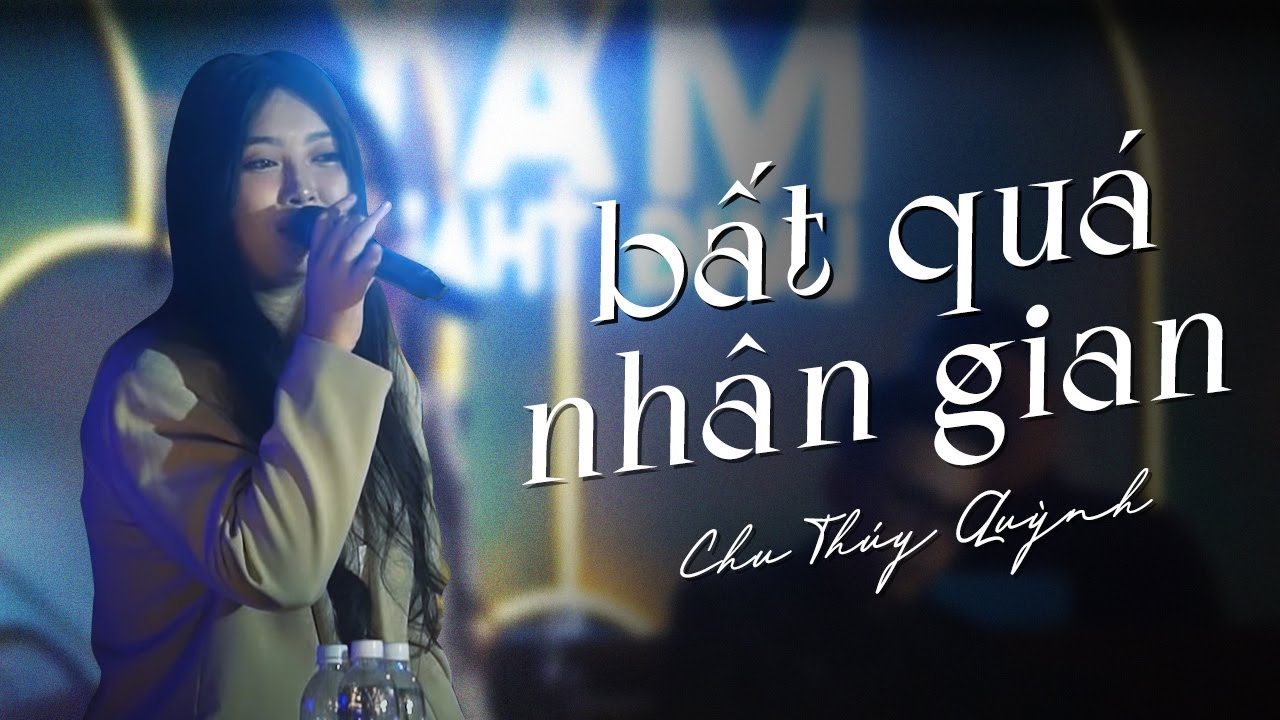 Lời Bài Hát Chu Thúy Quỳnh - Bất Quá Nhân Gian Gallery 1