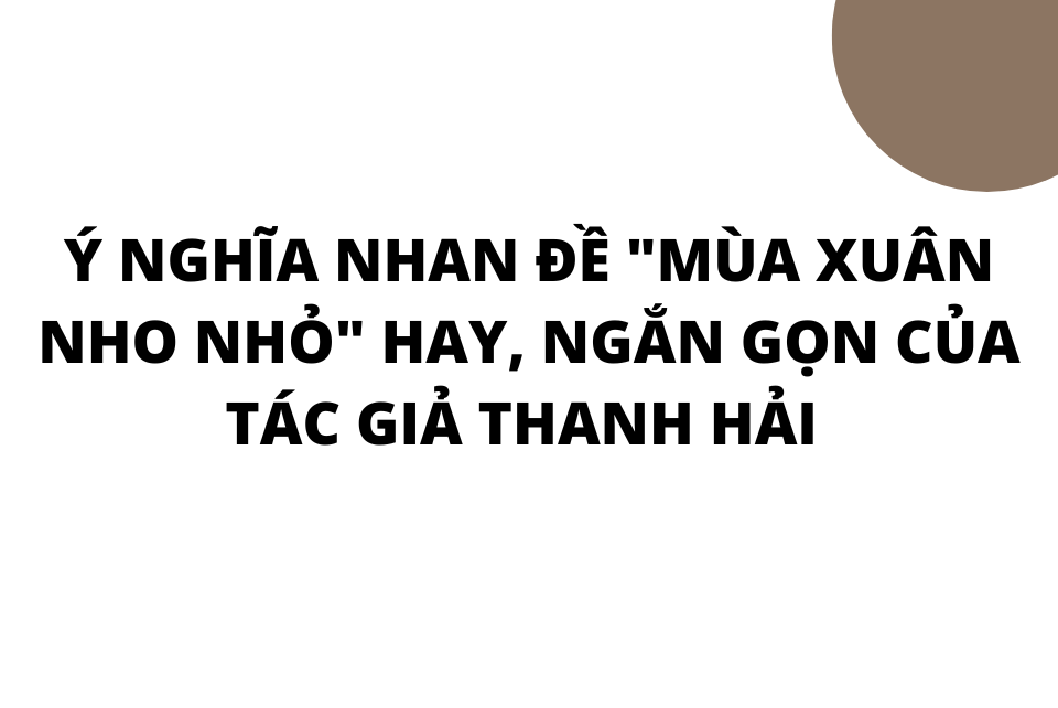 Ý nghĩa nhan đề Mùa xuân nho nhỏ
