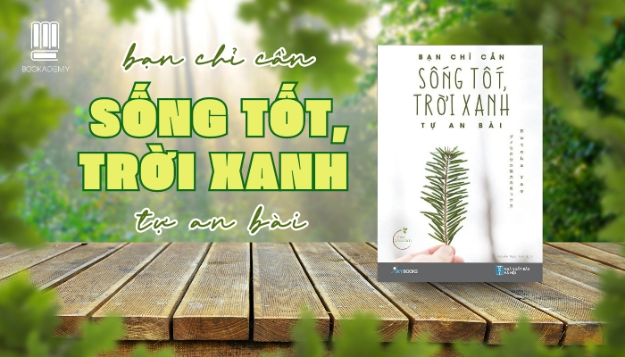 Bạn Cứ Việc Sống Tốt Trời Xanh Tự An Bài Gallery 1