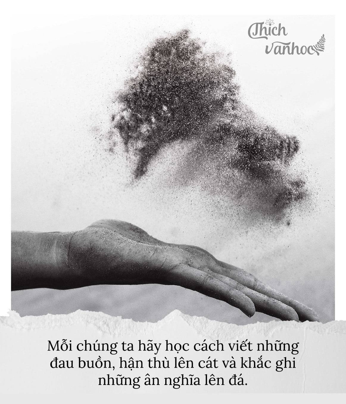 Hãy viết nỗi đau lên cát, khắc ghi ân nghĩa lên đá Gallery 1