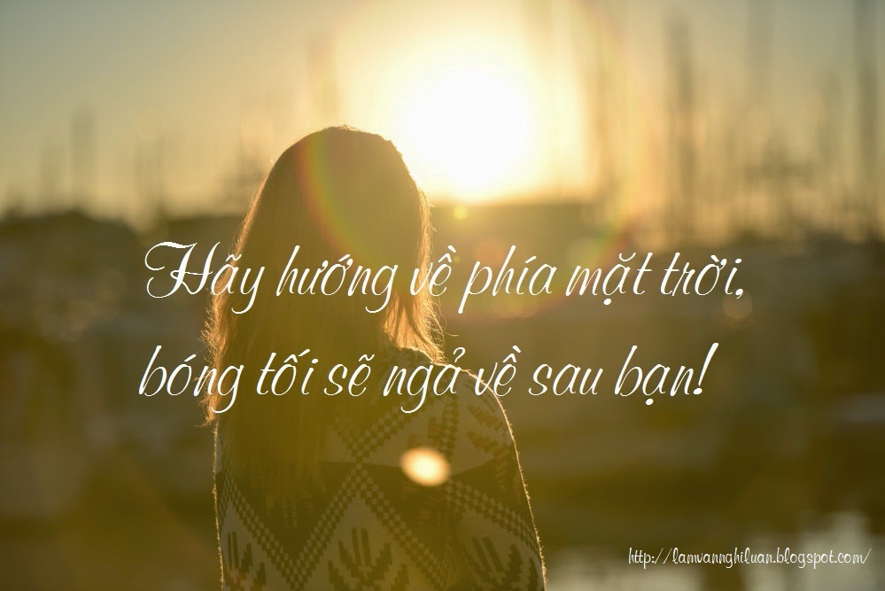 Cứ hướng về phía mặt trời, bóng tối sẽ ngả sau lưng bạn Gallery 1