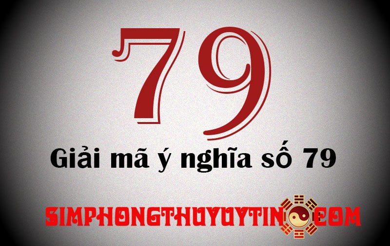 79 Là Số Đẹp Hay Xấu? Gallery 1