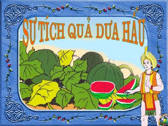 Sự tích quả dưa hấu: Nguồn gốc và ý nghĩa