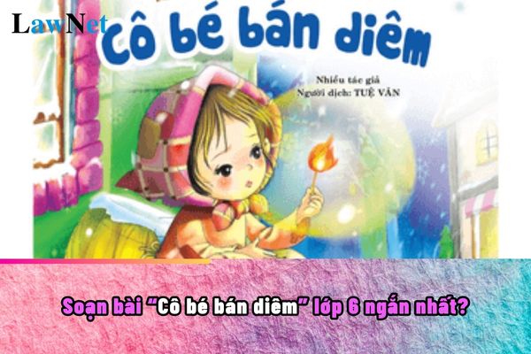 Soạn Bài Cô Bé Bán Diêm Lớp 6 Ngắn Nhất Gallery 2
