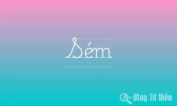 Sém là gì? Nghĩa của từ Sém trong tiếng Việt Gallery 1