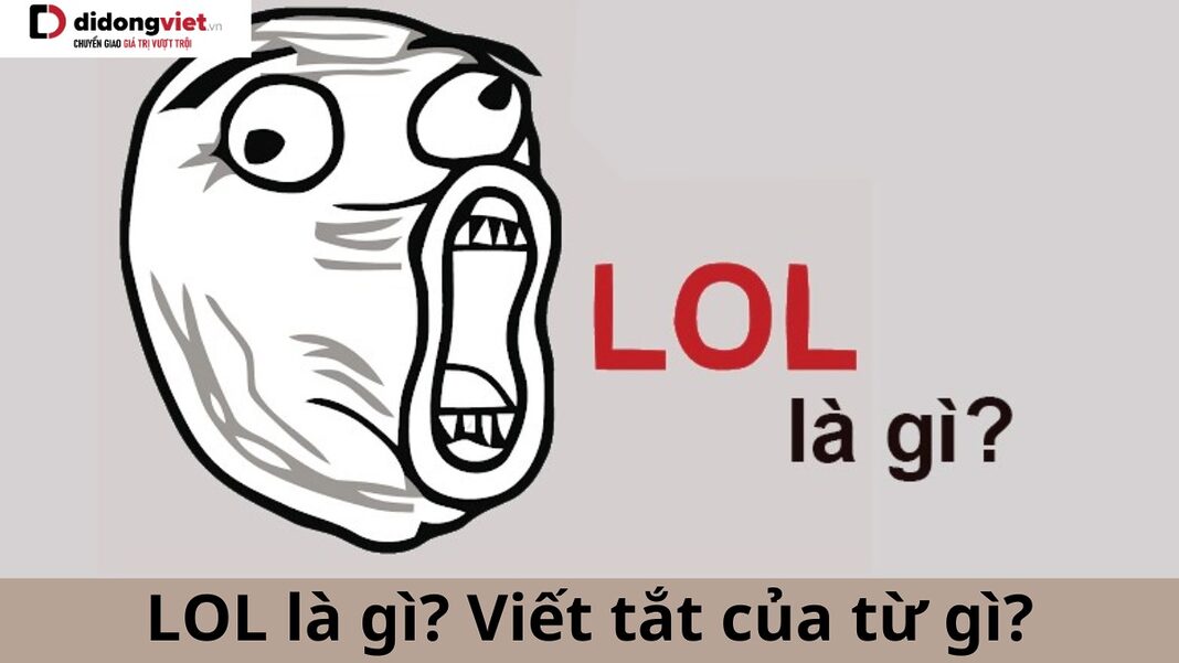 LOL là viết tắt của chữ gì? Gallery 1