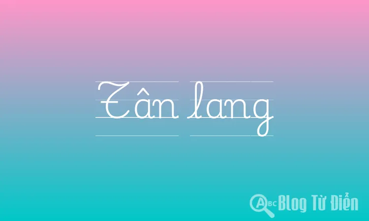 Tân Lang Là Gì? Gallery 1