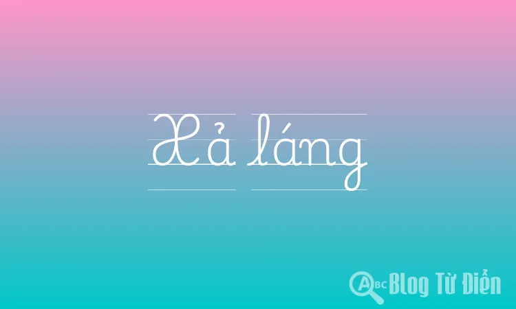 Xả Láng Là Gì? Gallery 1