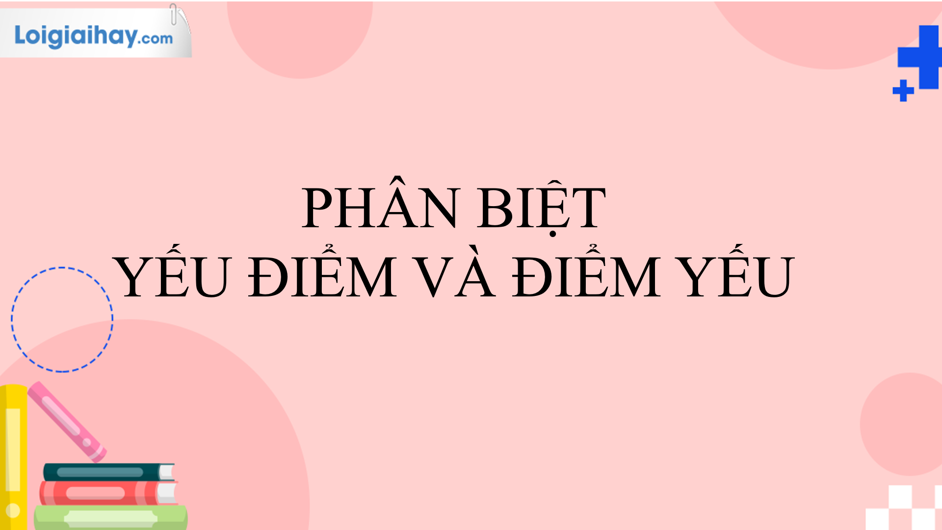 Yếu Điểm Và Điểm Yếu: Sự Khác Biệt Và Cách Nhận Diện