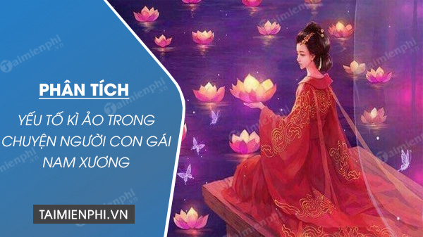 Phân tích chi tiết kì ảo trong chuyện Người con gái Nam Xương Gallery 1