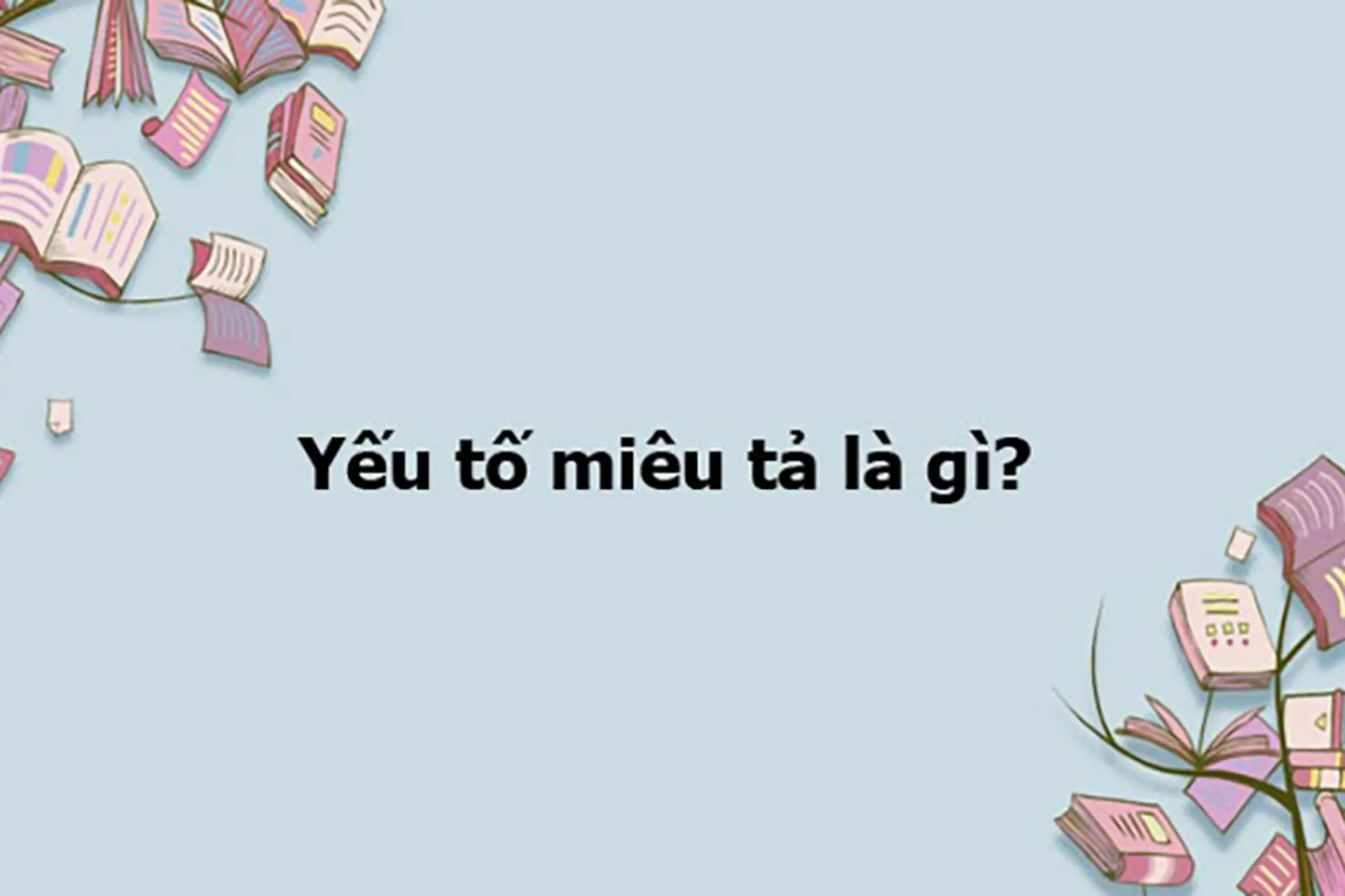 Yếu tố miêu tả là gì?