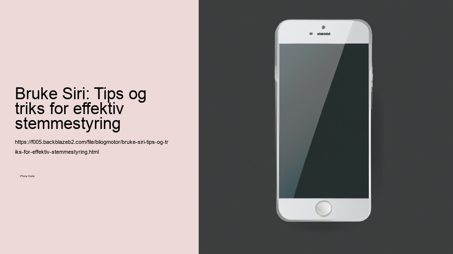 Bruke Siri: Tips og triks for effektiv stemmestyring