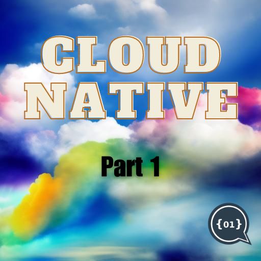 Cloud Native - Part 1