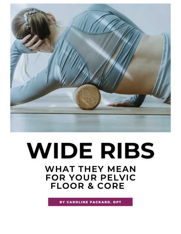 Wide Ribs — What They Mean For Your Pelvic Floor & Core