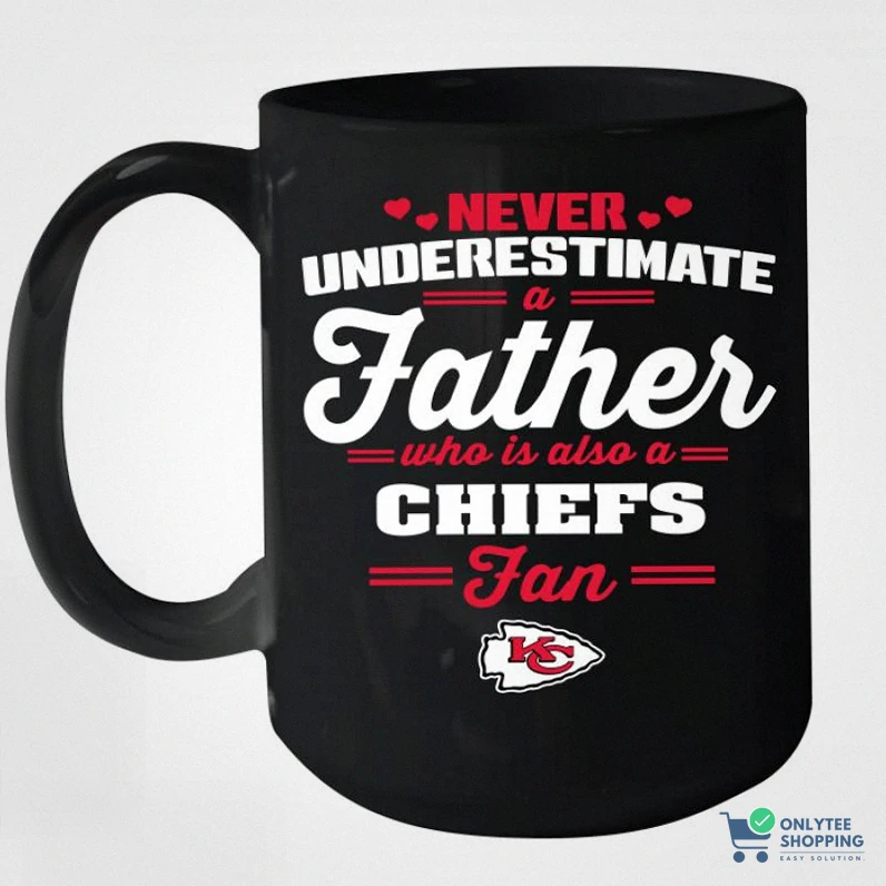 Onlytee - Funny Coffee Mug - Never Underestimate A Father Who Is Also A Kansas City Chiefs Fan Father'S Day Gift Ceramic Mug 15Oz
