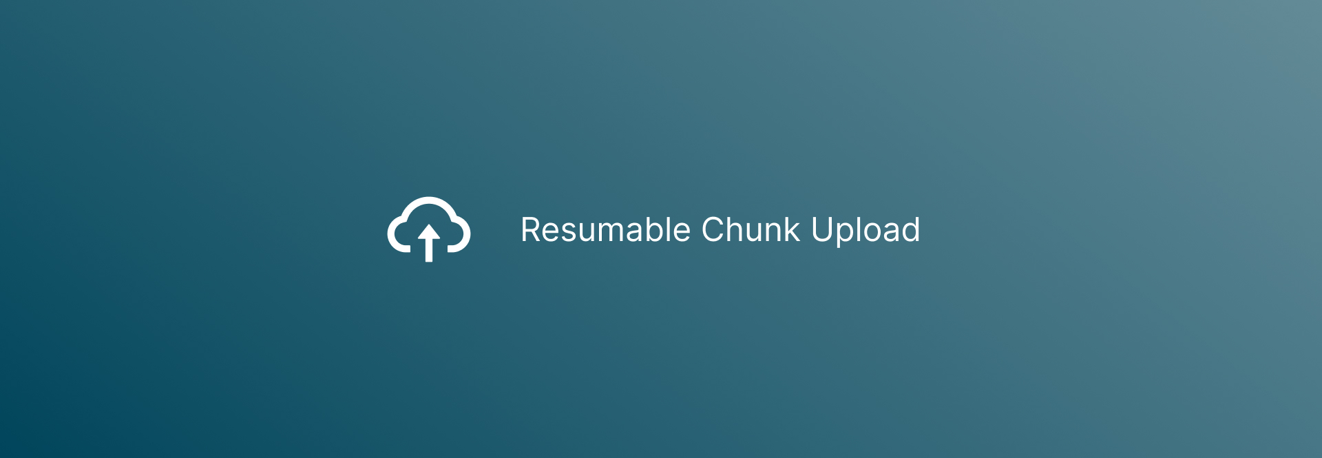 Resumable Chunk Upload - Banner