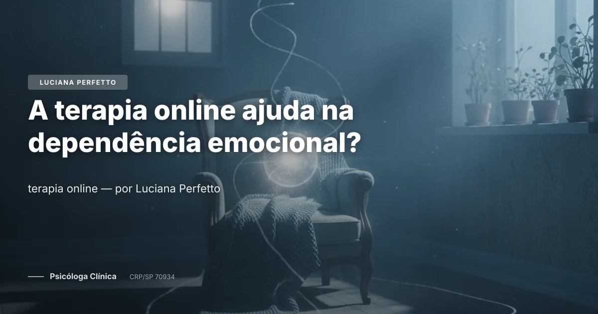 A terapia online ajuda na dependência emocional?