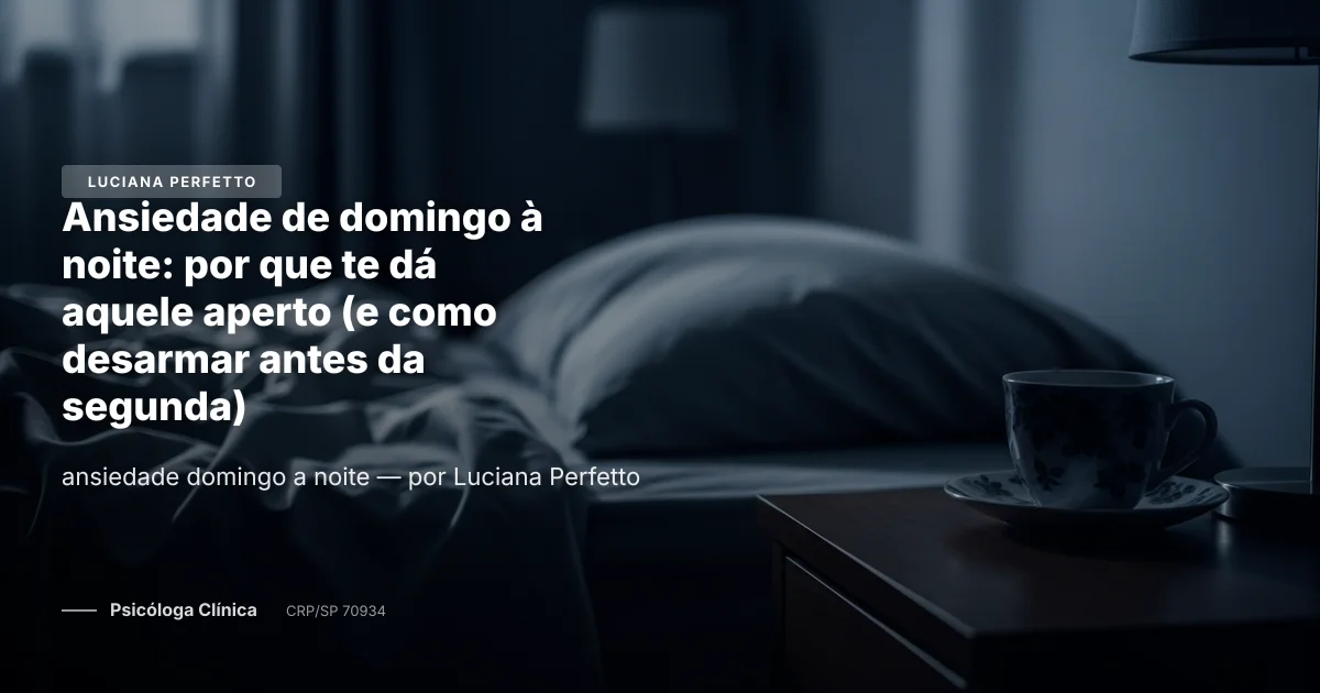 Ansiedade de domingo à noite: por que te dá aquele aperto (e como desarmar antes da segunda)