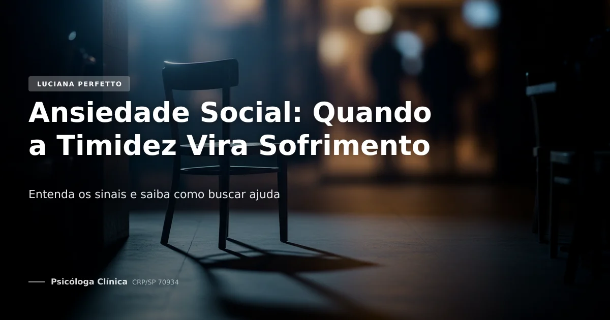 Ansiedade Social: Quando a Timidez Vira Sofrimento