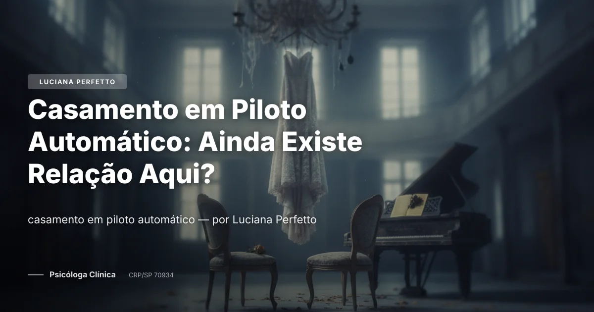 Casamento em Piloto Automático: Ainda Existe Relação Aqui?