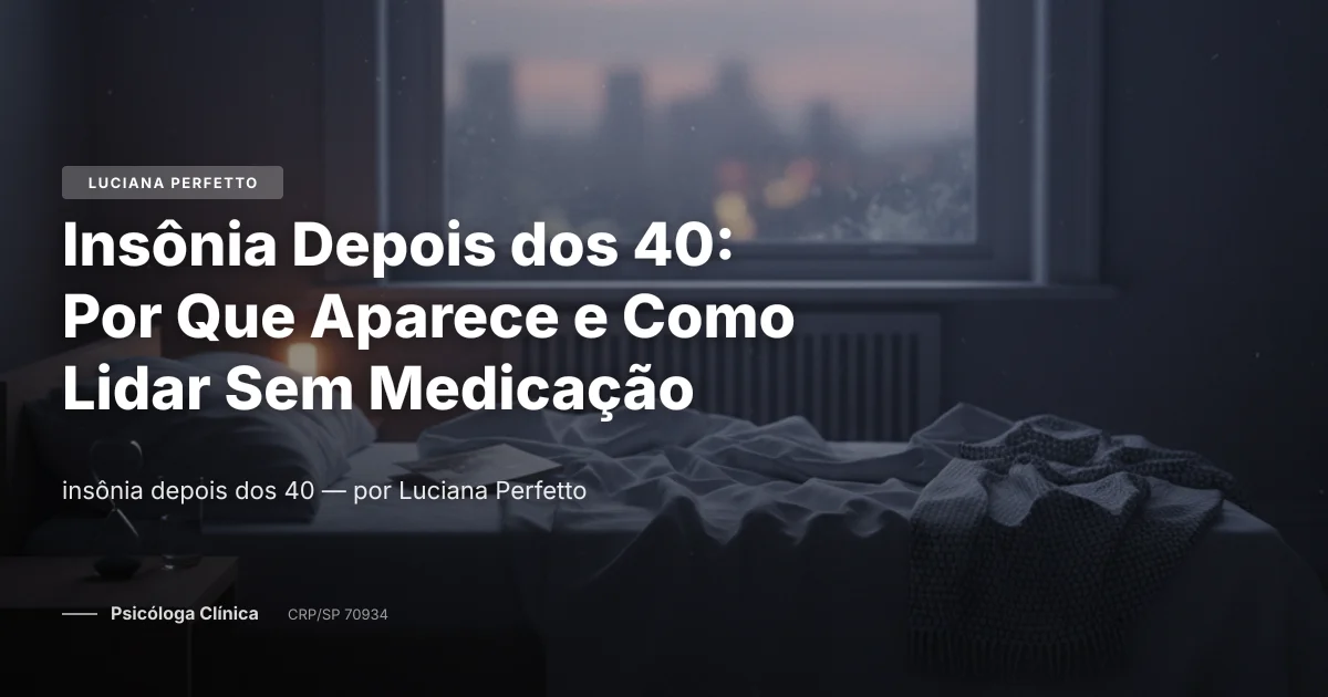 Insônia Depois dos 40: Por Que Aparece e Como Lidar Sem Medicação