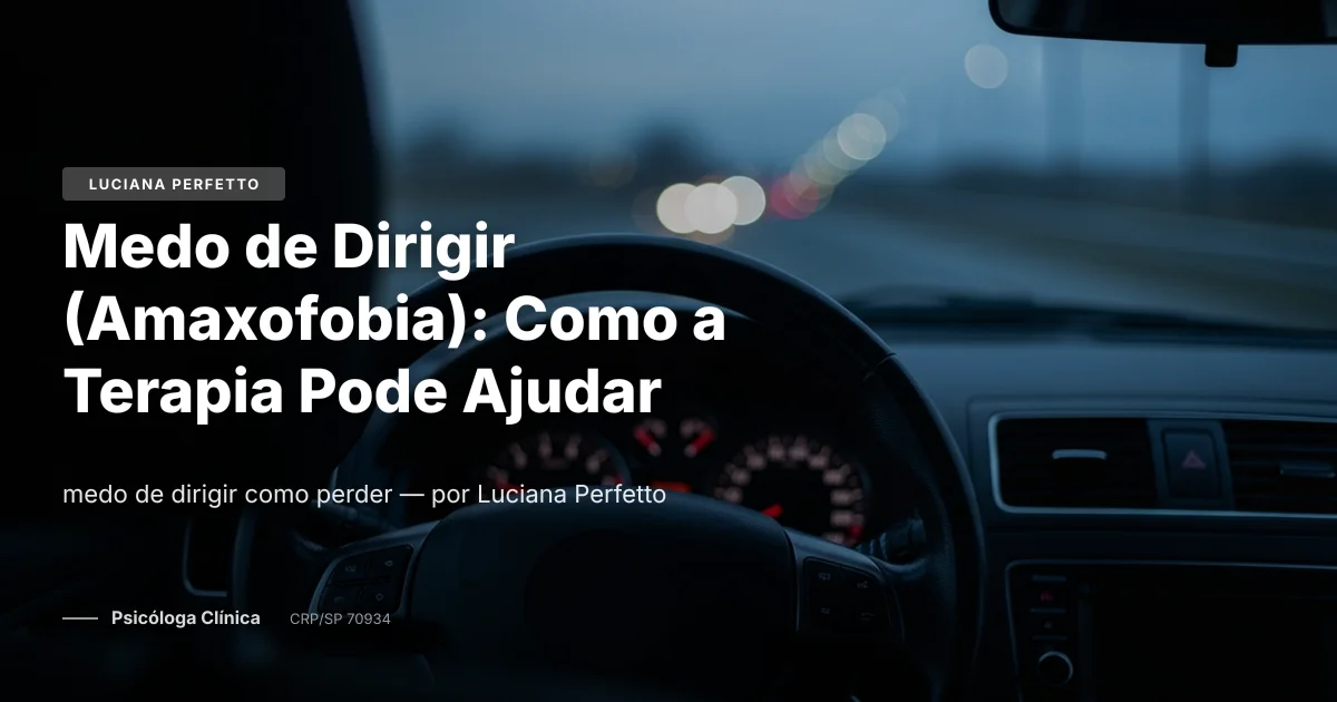 Medo de Dirigir (Amaxofobia): Como a Terapia Pode Ajudar