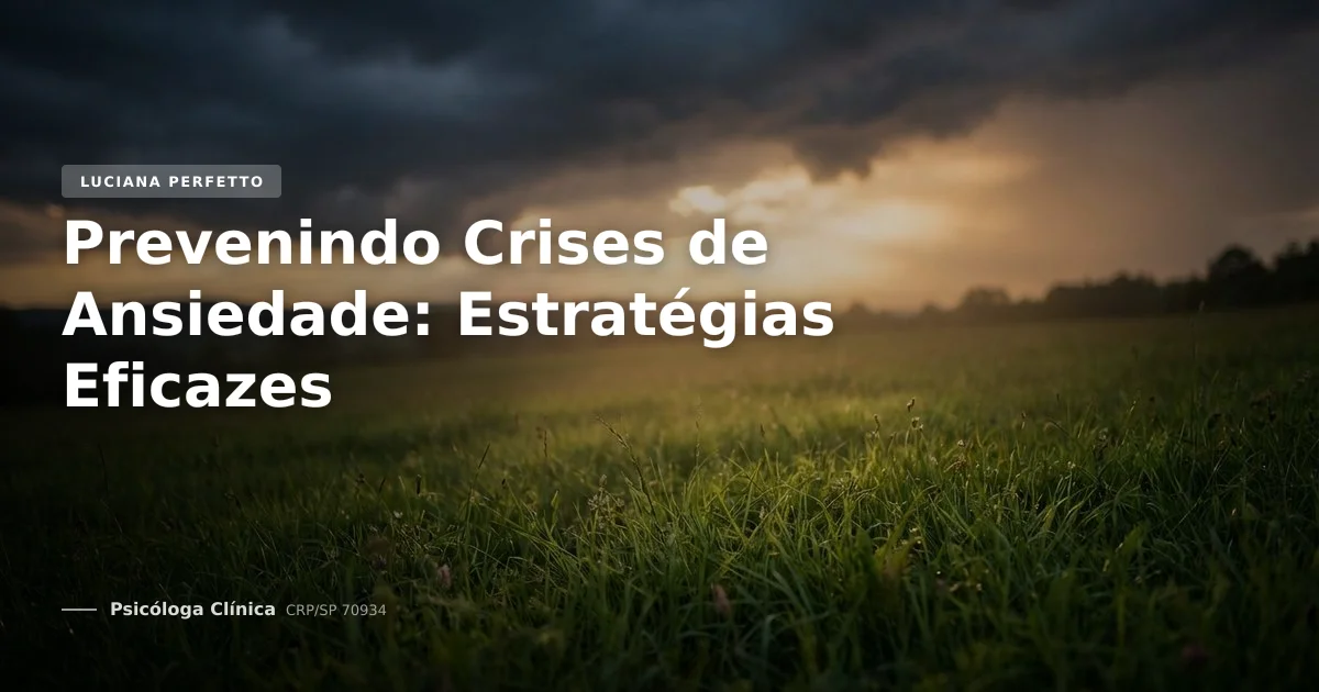 Prevenindo Crises de Ansiedade: Estratégias Eficazes