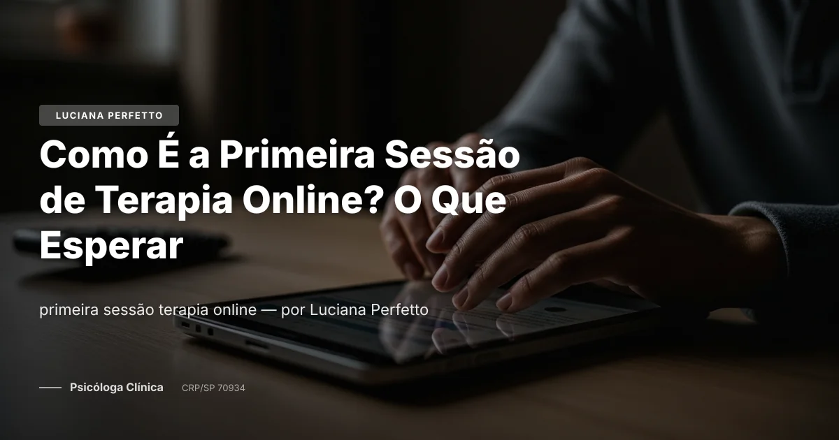 Como É a Primeira Sessão de Terapia Online? O Que Esperar