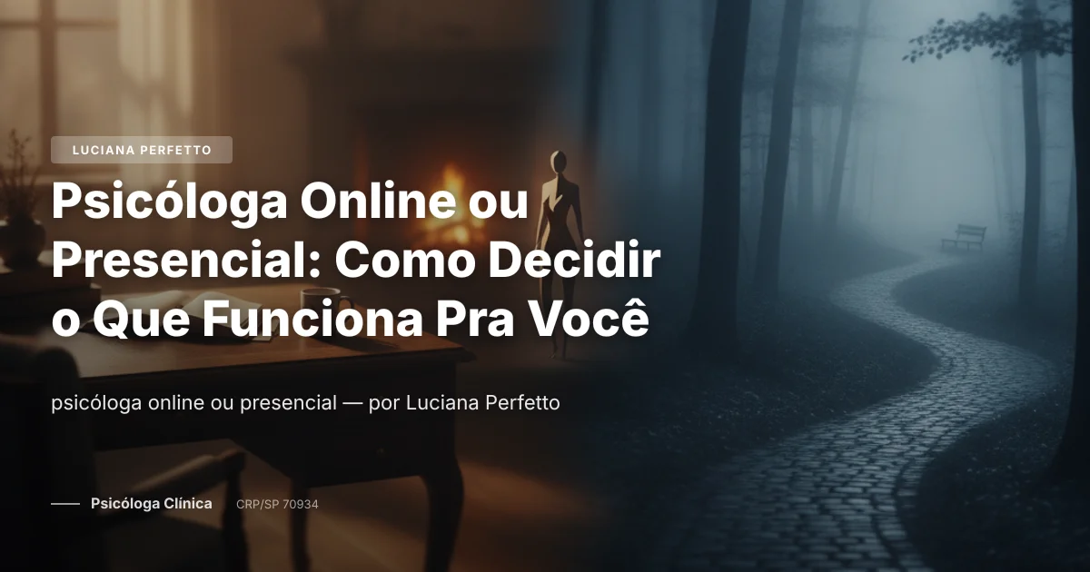 Psicóloga Online ou Presencial: Como Decidir o Que Funciona Pra Você