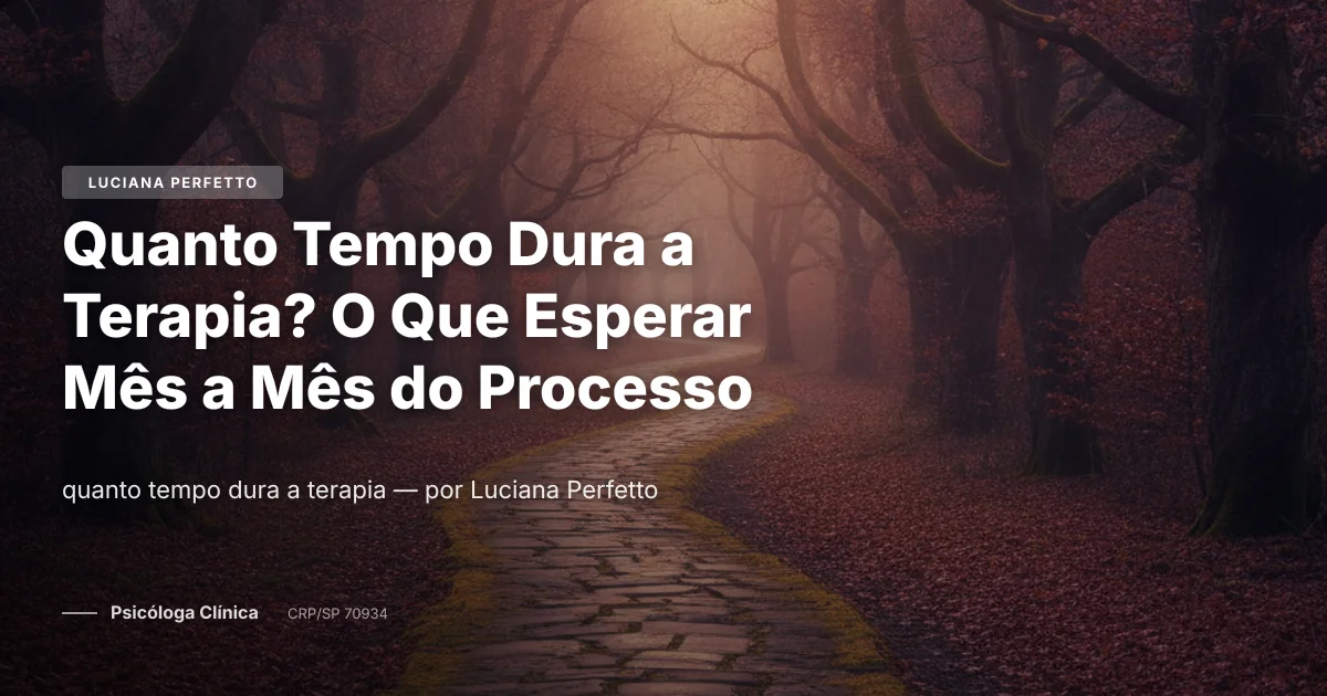 Quanto Tempo Dura a Terapia? O Que Esperar Mês a Mês do Processo
