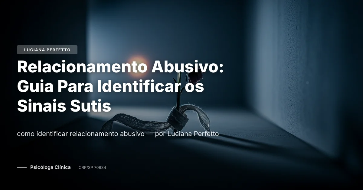 Relacionamento Abusivo: Guia Para Identificar os Sinais Sutis