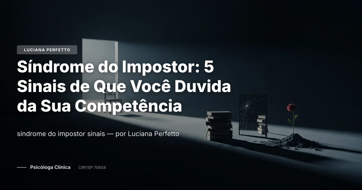 Síndrome do Impostor: 5 Sinais de Que Você Duvida da Sua Competência