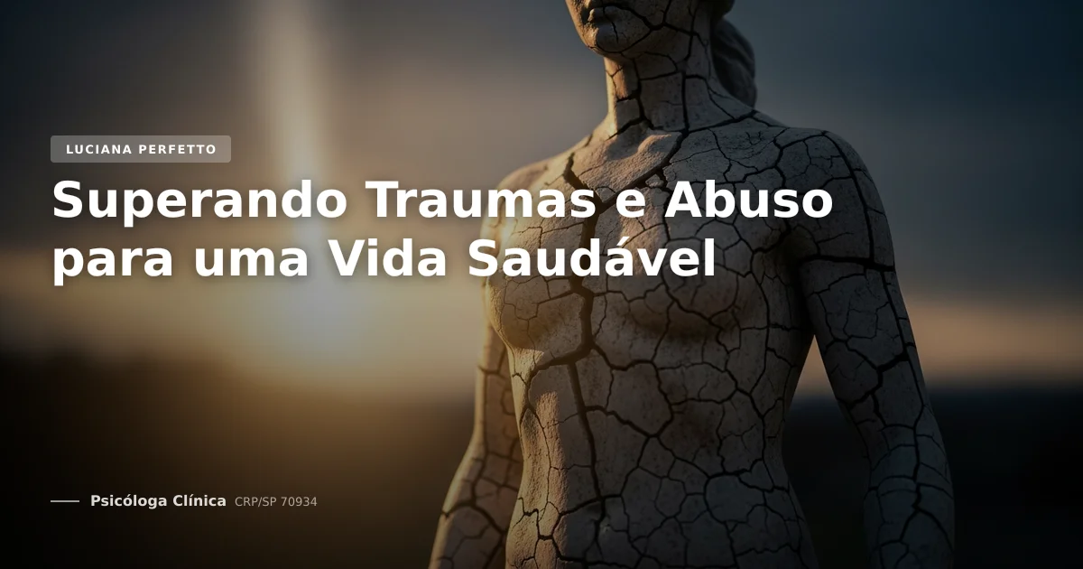 Superando Traumas e Abuso para uma Vida Saudável