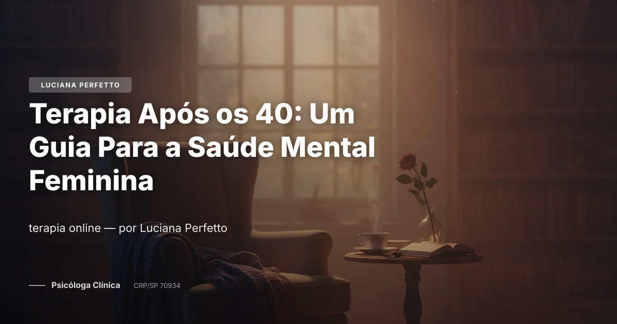 Terapia Após os 40: Um Guia Para a Saúde Mental Feminina