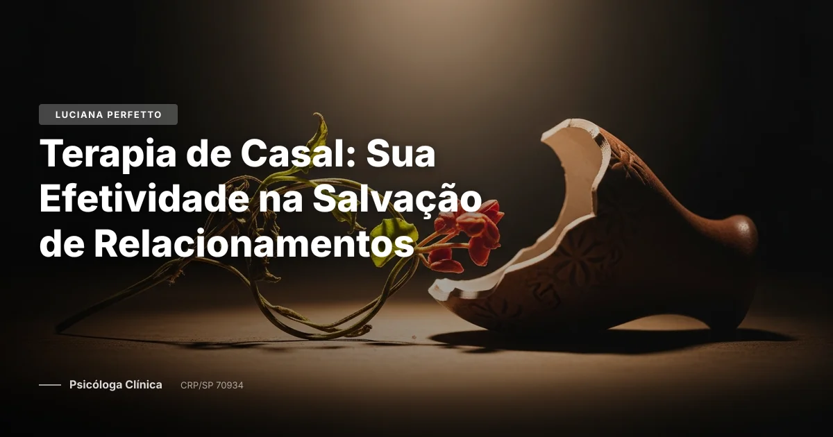 Terapia de Casal:‍ Sua ⁢Efetividade na Salvação de⁣ Relacionamentos