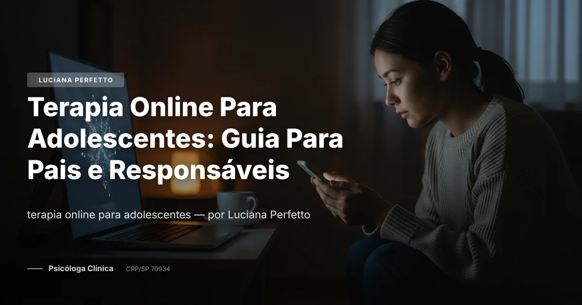 Terapia Online Para Adolescentes: Guia Para Pais e Responsáveis