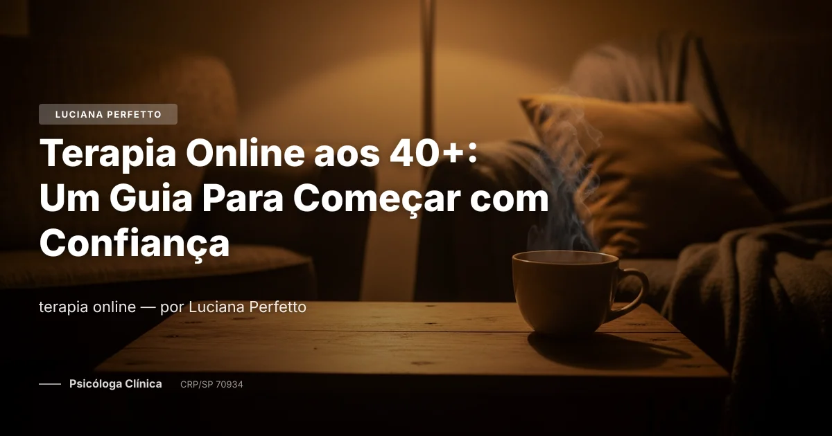 Terapia Online aos 40+: Um Guia Para Começar com Confiança