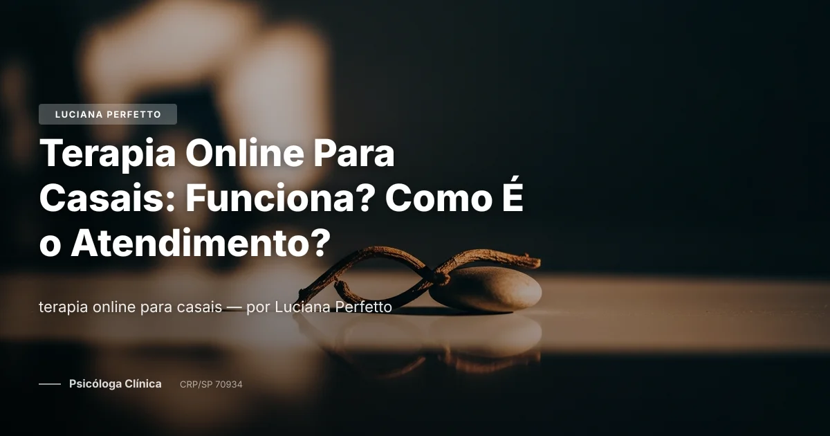 Terapia Online Para Casais: Funciona? Como É o Atendimento?