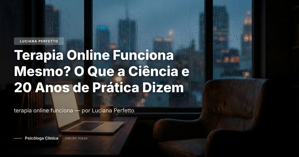 Terapia Online Funciona Mesmo? O Que a Ciência e 20 Anos de Prática Dizem