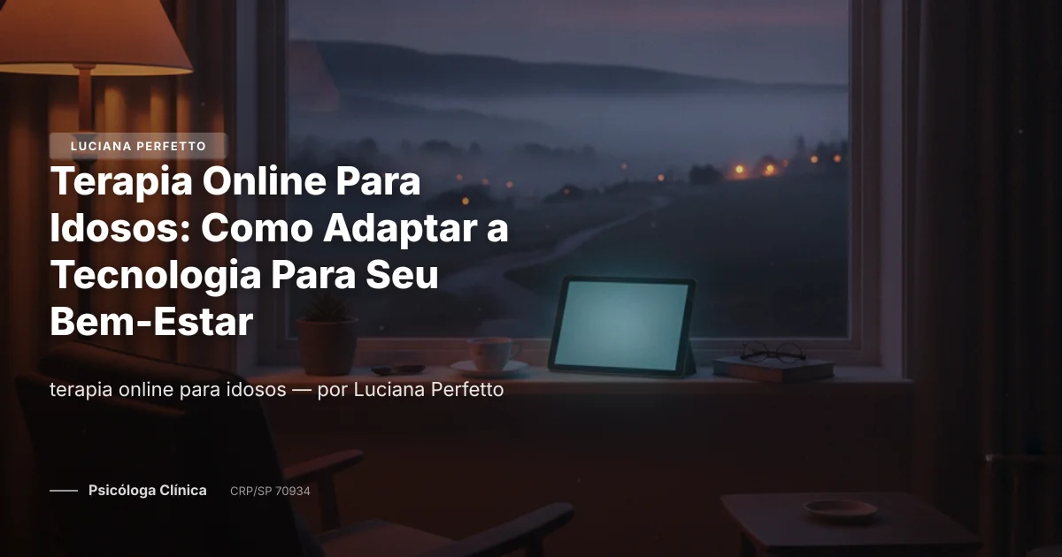 Terapia Online Para Idosos: Como Adaptar a Tecnologia Para Seu Bem-Estar