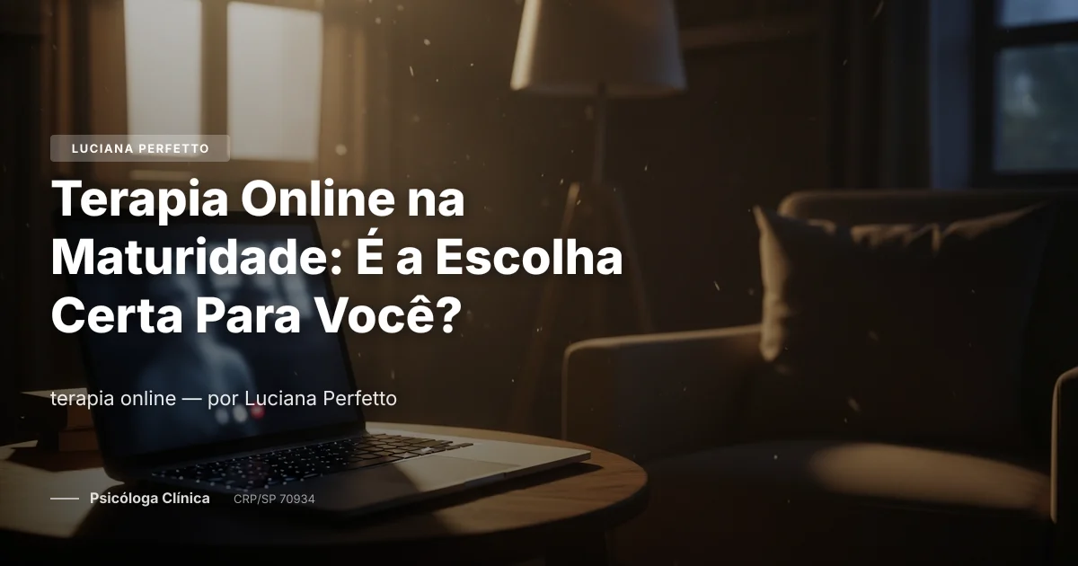 Terapia Online na Maturidade: É a Escolha Certa Para Você?