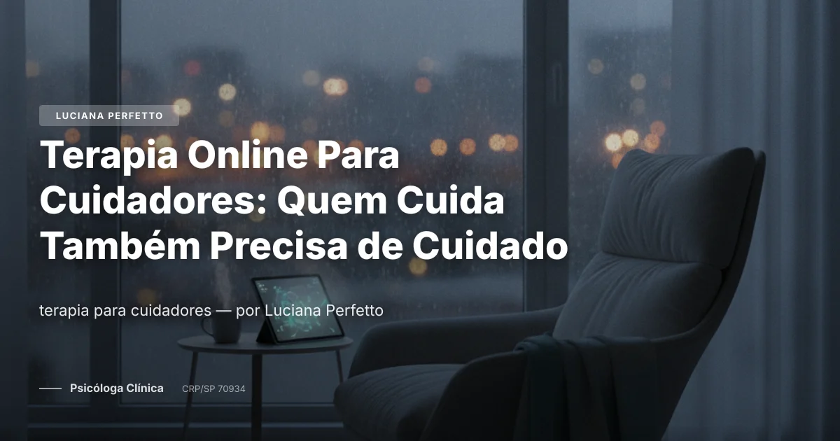 Terapia Online Para Cuidadores: Quem Cuida Também Precisa de Cuidado